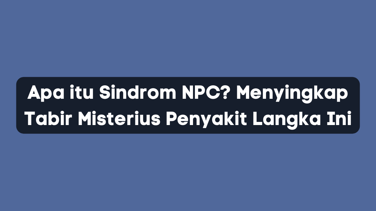 apa itu sindrom npc